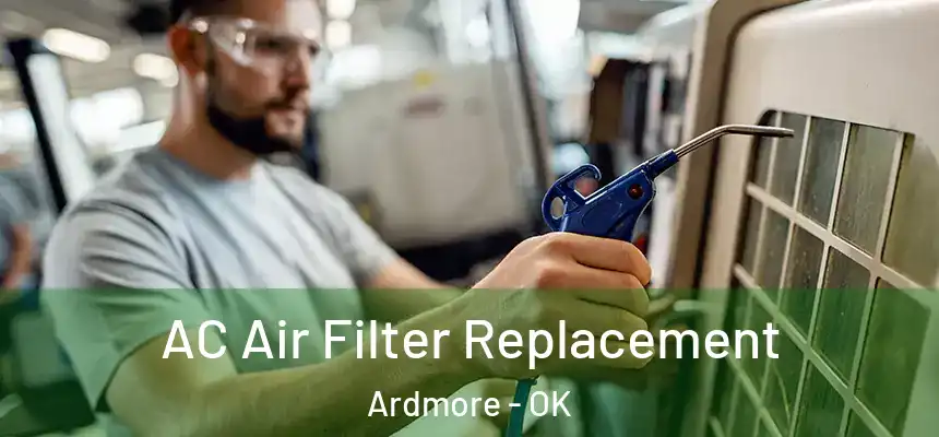 AC Air Filter Replacement Ardmore - OK