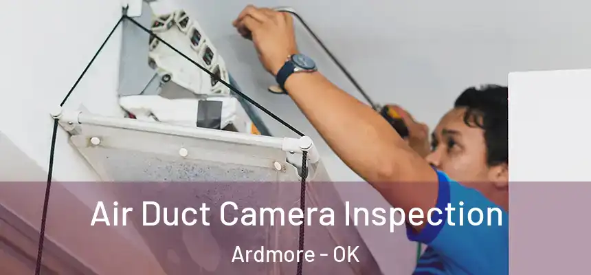  Air Duct Camera Inspection Ardmore - OK