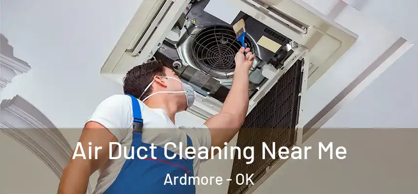  Air Duct Cleaning Near Me Ardmore - OK