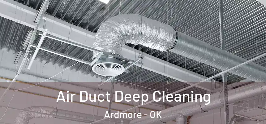  Air Duct Deep Cleaning Ardmore - OK