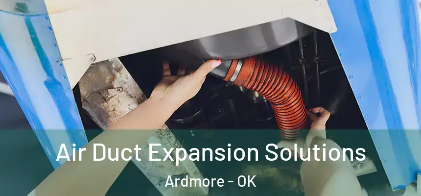  Air Duct Expansion Solutions Ardmore - OK