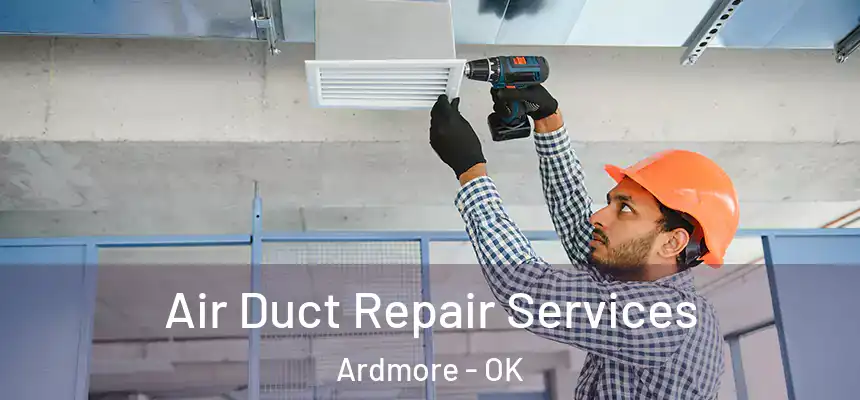  Air Duct Repair Services Ardmore - OK