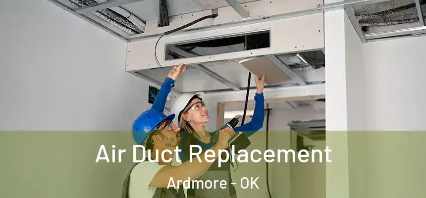  Air Duct Replacement Ardmore - OK