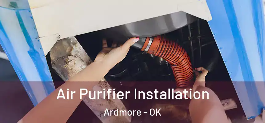  Air Purifier Installation Ardmore - OK