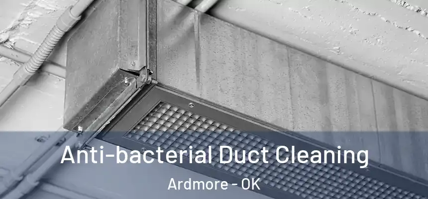  Anti-bacterial Duct Cleaning Ardmore - OK