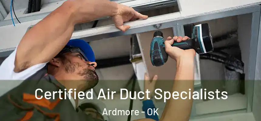 Certified Air Duct Specialists Ardmore - OK