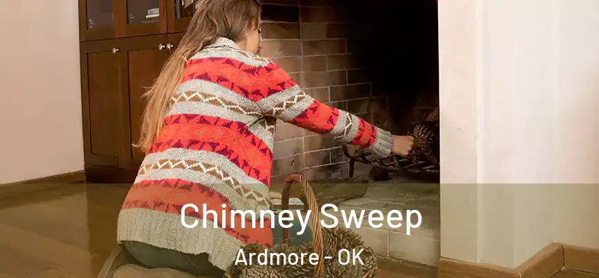 Chimney Sweep Ardmore - OK