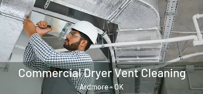 Commercial Dryer Vent Cleaning Ardmore - OK