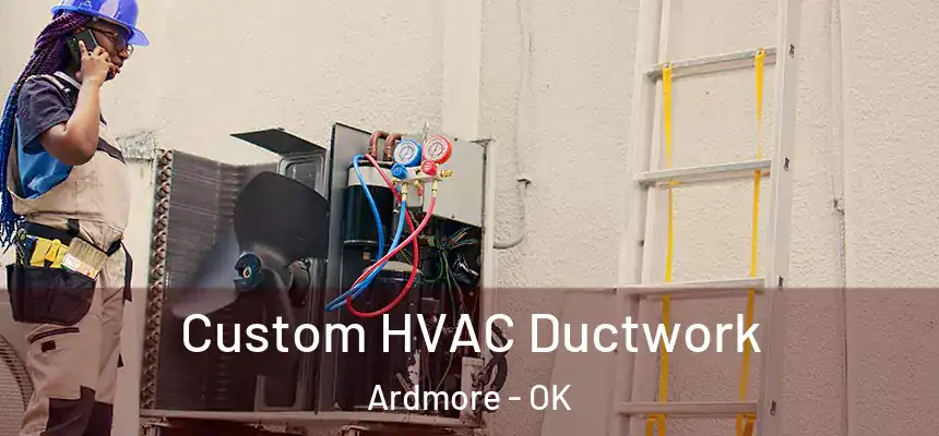  Custom HVAC Ductwork Ardmore - OK
