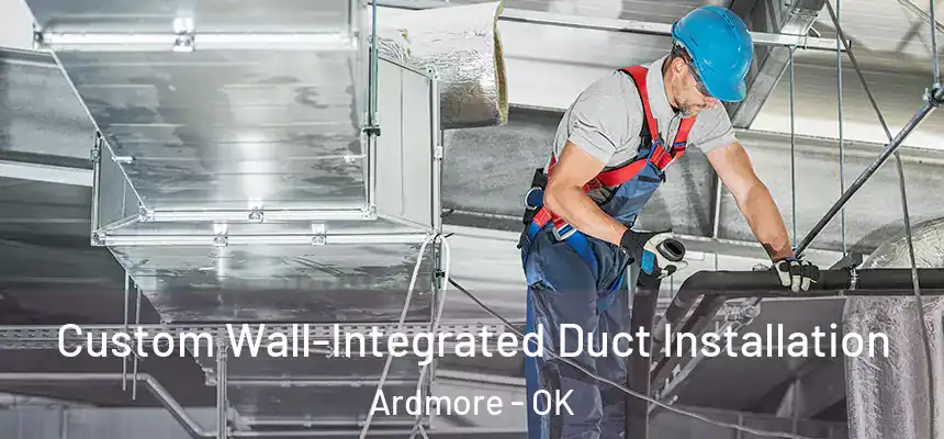  Custom Wall-Integrated Duct Installation Ardmore - OK
