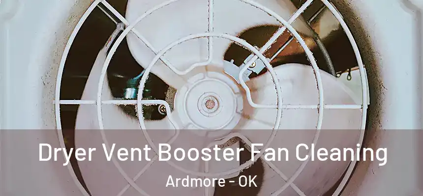  Dryer Vent Booster Fan Cleaning Ardmore - OK
