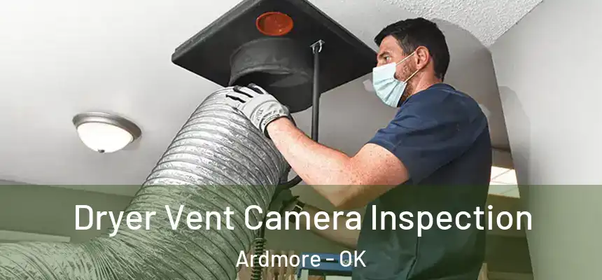Dryer Vent Camera Inspection Ardmore - OK