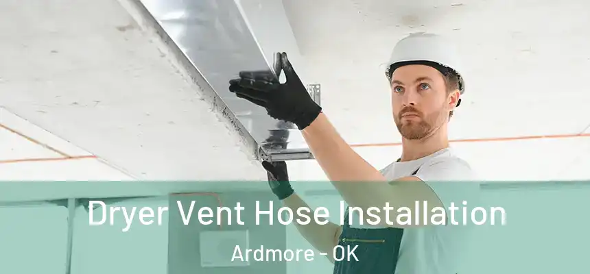  Dryer Vent Hose Installation Ardmore - OK