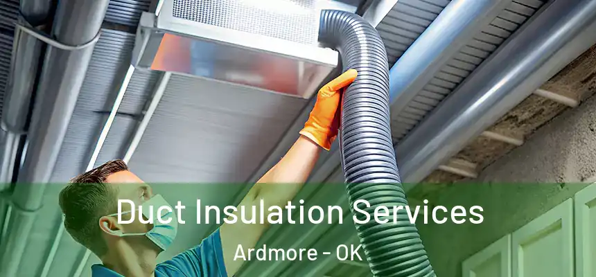 Duct Insulation Services Ardmore - OK
