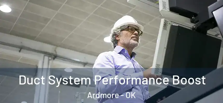 Duct System Performance Boost Ardmore - OK