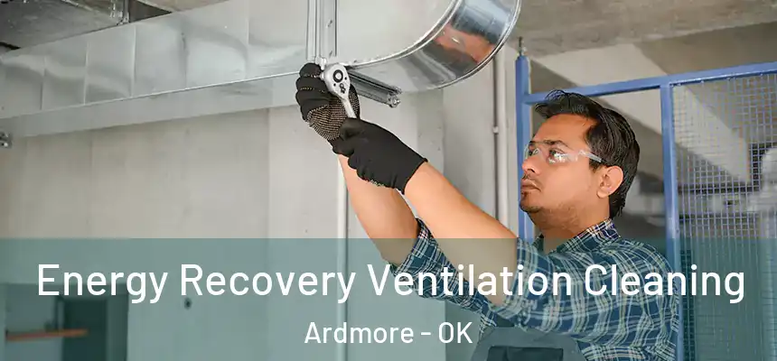  Energy Recovery Ventilation Cleaning Ardmore - OK