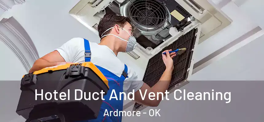  Hotel Duct And Vent Cleaning Ardmore - OK