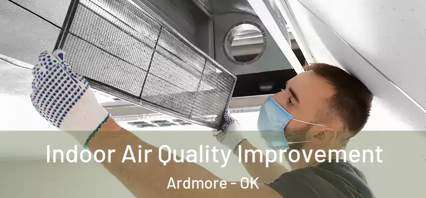  Indoor Air Quality Improvement Ardmore - OK