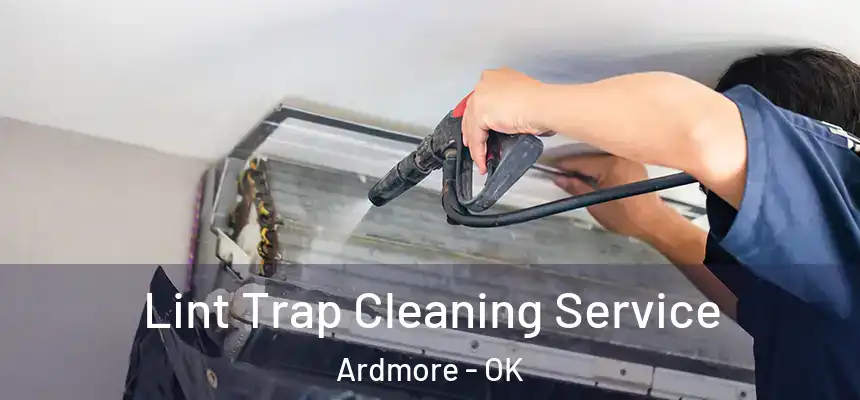 Lint Trap Cleaning Service Ardmore - OK