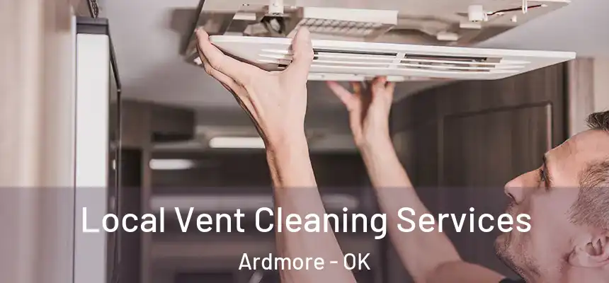 Local Vent Cleaning Services Ardmore - OK