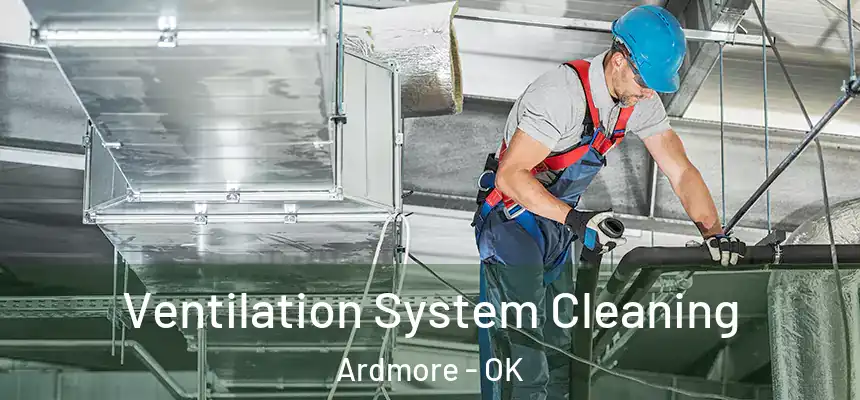  Ventilation System Cleaning Ardmore - OK