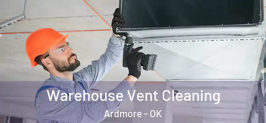Warehouse Vent Cleaning Ardmore - OK